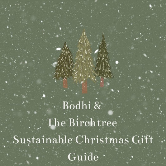 Bodhi & The Birchtree Sustainable Christmas Gift Guide