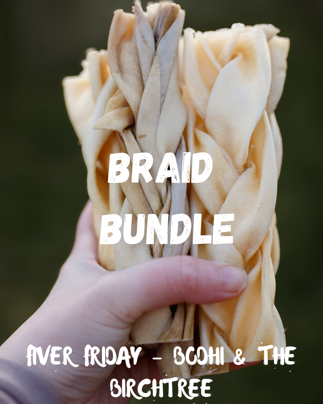 Braid Bundle - Fiver Friday - Bodhi & The Birchtree
