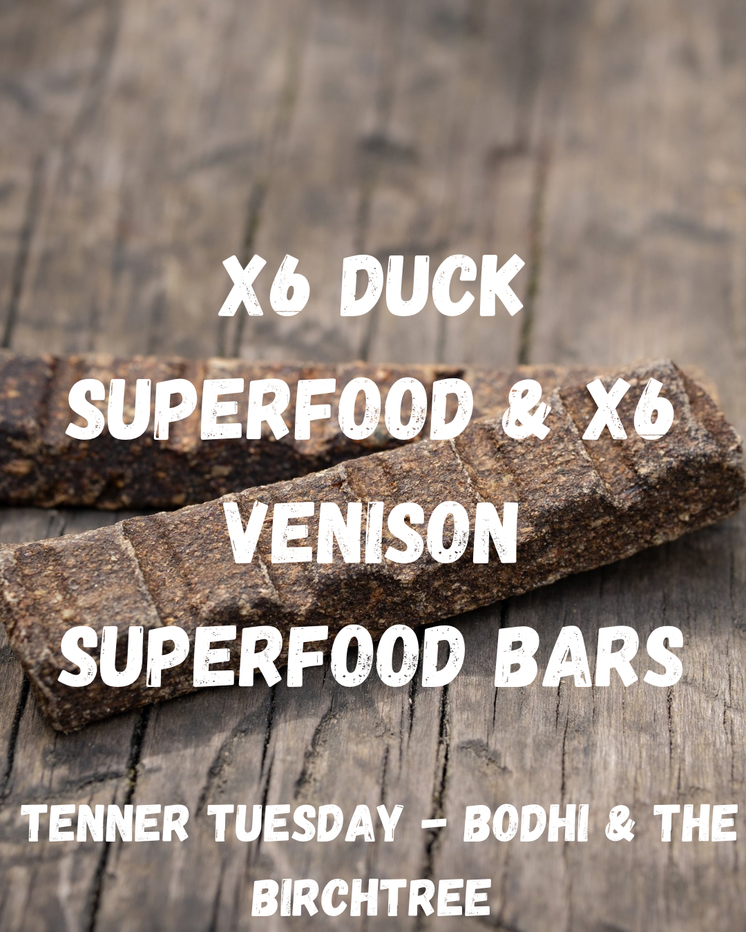 X6 Duck Superfood & X6 Venison Superfood Bars - Bodhi & The Birchtree
