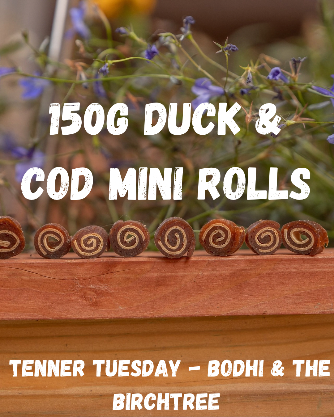 150G Duck & Cod Mini Rolls - Fiver Friday - Bodhi & The Birchtree