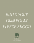 Build Your Own Polar Fleece Snood - Bodhi & The Birchtree